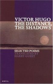 book cover of The Distance, The Shadows: Selected Poems by Victor Hugo