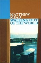 book cover of Walking Out of the World by Matthew Mead