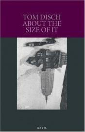 book cover of About the Size of It by Thomas Disch