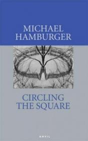 book cover of Circling the Square: Poems 2004-2006 by Michael Hamburger