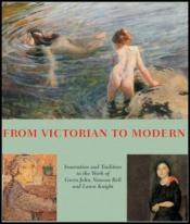 book cover of From Victorian to Modern Innovation and Tradition in the Work of Vanessa Bell, Gwen John & Laura Knight by Pamela Gerrish Nunn
