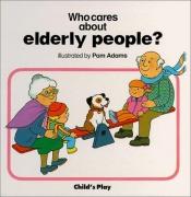 book cover of Who Cares About Elderly People ? ((Who Cares Ser.)) by Pam Adams