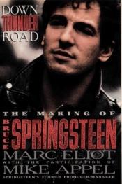 book cover of Down Thunder Road: Bruce Springsteen by Marc Eliot