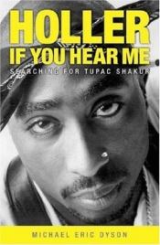 book cover of Holler if you hear me by Michael Eric Dyson