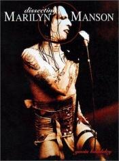 book cover of Dissecting Marilyn Manson by Gavin Baddeley