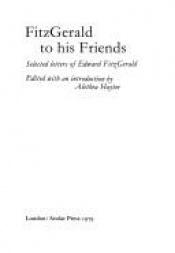book cover of Fitzgerald to His Friends by Edward FitzGerald