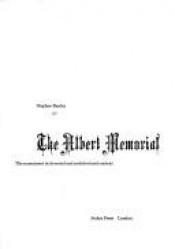 book cover of The Albert Memorial: The Monument in Its Social and Architectural Context by Stephen Bayley