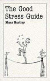 book cover of Good Stress Guide (Overcoming common problems) by Mary Hartley