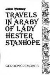 book cover of Travels in Araby of Lady Hester Stanhope (Good read) by John Watney