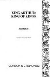 book cover of King Arthur, king of kings by Jean Markale