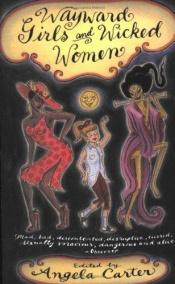 book cover of Wayward Girls & Wicked Women by Angela Carter