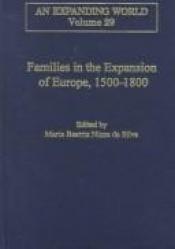book cover of Families in the Expansion of Europe, 1500-1800 (Expanding World, V. 29.) by Maria Beatriz Nizza Da Silva