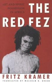 book cover of The red fez : art and spirit possession in Africa by Fritz Kramer