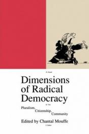 book cover of Dimensions of radical democracy : pluralism, citizenship and community by Chantal Mouffe
