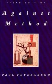 book cover of Against Method : Outline of an anarchistic theory of knowledge by פול פייראבנד