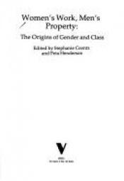 book cover of Women's Work, Men's Property: The Origins of Gender and Class by Stephanie Coontz
