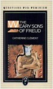 book cover of The weary sons of Freud by Catherine Clément