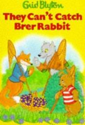 book cover of They Can't Catch Brer Rabbit by Инид Блајтон