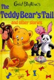 book cover of The Teddy Bear's Tail and Other Stories (Enid Blyton's Popular Rewards Series 2) by انيد بليتون