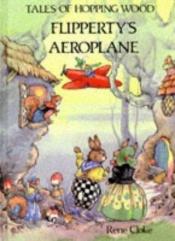 book cover of Flipperty's Aeroplane by Rene Cloke