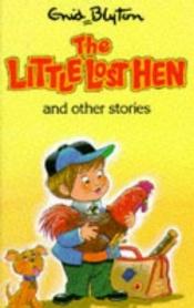 book cover of The Little Lost Hen: and Other Stories (Enid Blyton's Popular Rewards Series V) by Инид Блайтън