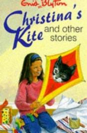 book cover of Christina's Kite and Other Stories (Enid Blyton's Popular Rewards Series VI) by Enida Blaitona