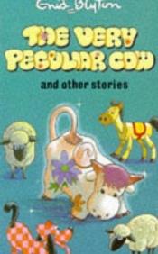 book cover of The Very Peculiar Cow: and Other Stories (Enid Blyton's Popular Rewards Series VI) by 伊妮·布来敦