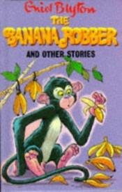book cover of The Banana Robber and Other Stories (Popular Rewards 2) by Enid Blyton