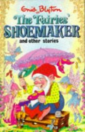book cover of The Fairies' Shoemaker: and Other Stories (Enid Blyton's Popular Rewards Series II) by Enid Blyton