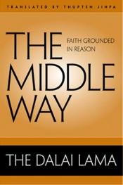 book cover of The middle way : faith grounded in reason by Dalai Lama