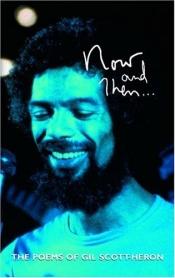 book cover of Now and then-- : the poems of Gil Scott-Heron by Gil Scott-Heron