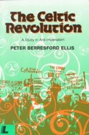 book cover of The Celtic Revolution: A Study in Anti-Imperialism by Peter Berresford Ellis