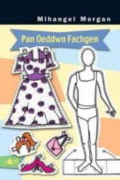 book cover of Pan Oeddwn Fachgen (Welsh Edition) by Mihangel Morgan