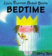 book cover of Bedtime: Little Princess Board Books by Tony Ross