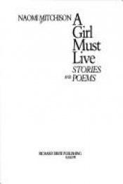 book cover of A Girl Must Live: Stories and Poems by Naomi Mitchison
