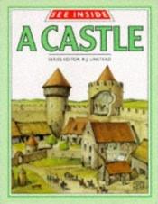book cover of See Inside a Castle (See Inside) by R. J. Unstead