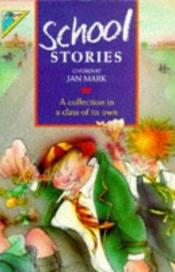 book cover of School Stories (Kingfisher Story Library) by Jan Mark