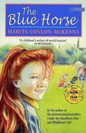 book cover of The blue horse by Marita Conlon-McKenna