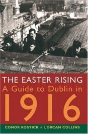 book cover of The Easter Rising, A Guide to Dublin in 1916 by Conor Kostick