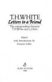 book cover of Letter To A Friend Tr by T. H. White
