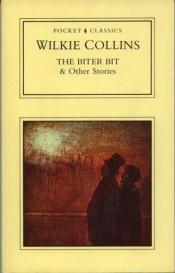 book cover of Biter Bit and Other Stories (Pocket Classics) by Wilkie Collins