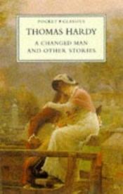 book cover of A changed man & other stories by Tomass Hārdijs