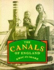 book cover of The canals of England by Eric De Maré