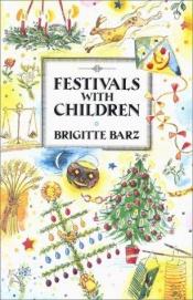 book cover of Festivals with children by Brigitte Barz