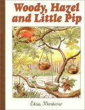 book cover of Woody, Hazel, and Little Pip by Elsa Beskow