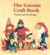 book cover of The Gnome Craft Book by Thomas Berger