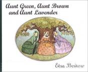 book cover of Aunt Green, Aunt Brown and Aunt Lavender by Elsa Beskow