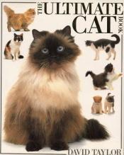 book cover of The Ultimate Cat Book by David Taylor