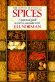 book cover of The Complete Book of Spices: A Practical Guide to Spices and Aromatic Seeds by Jill Norman