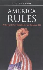 book cover of America Rules by Tom Hanahoe